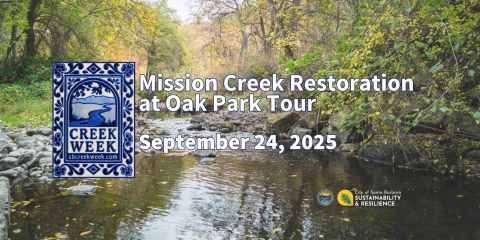 Santa Barbara creek with overlay text "Mission Creek Restoration at Oak Park Tour September 24, 2025" 
