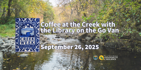 Santa Barbara creek with overlay text "Coffee at the Creek with the Library on the Go Van" 
