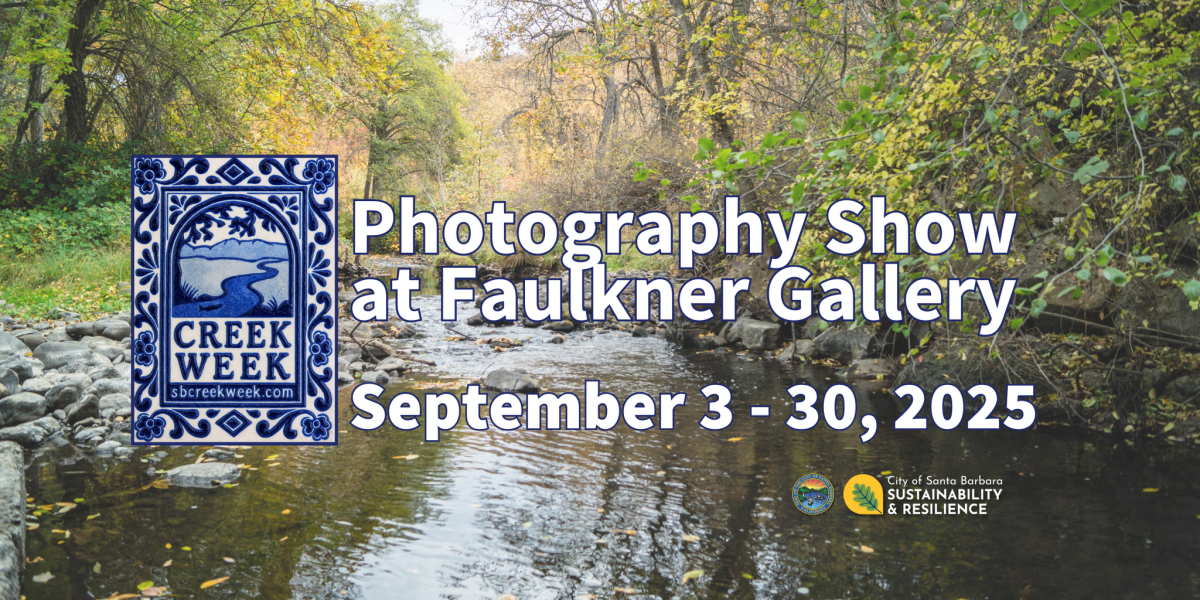 Santa Barbara creek with overlay text "Creek Week Photography Show at Faulkner Gallery" 